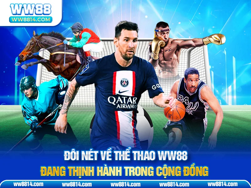 Đôi nét về thể thao WW88 đang thịnh hành trong cộng đồng