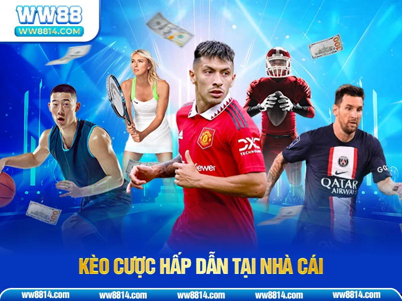 Kèo cược hấp dẫn tại nhà cái