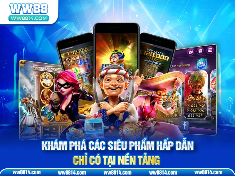 Khám phá các siêu phẩm hấp dẫn chỉ có tại nền tảng