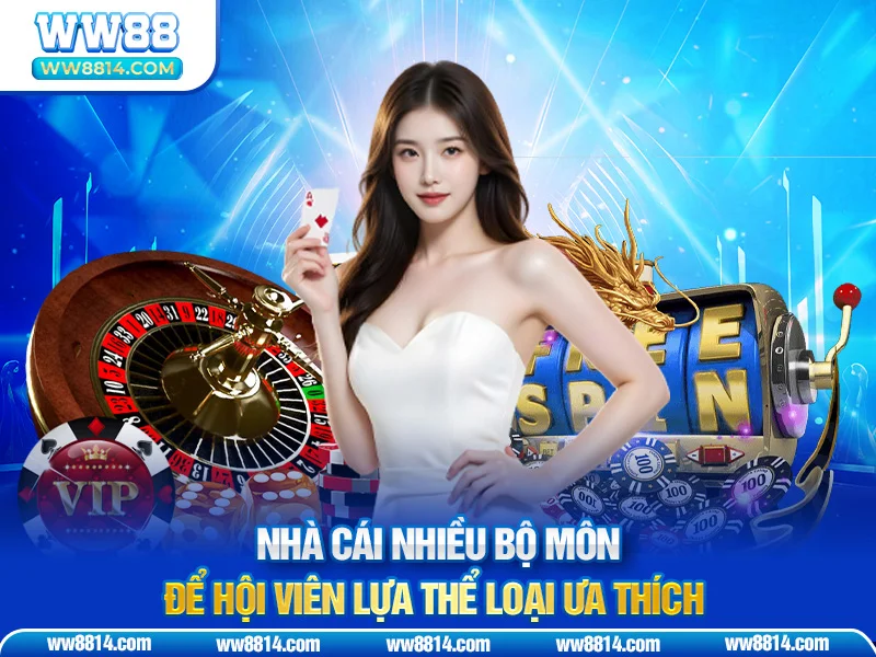 Nhà cái nhiều bộ môn để hội viên lựa thể loại ưa thích