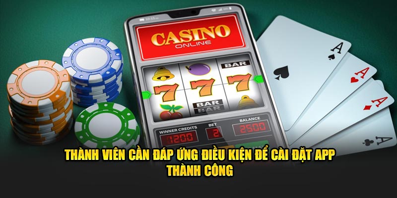 Thành viên cần đáp ứng điều kiện để cài đặt phần mềm thành công