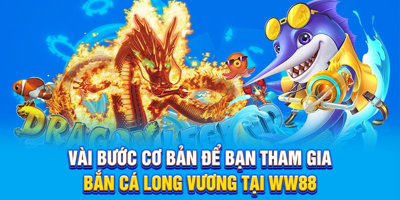 Vài bước cơ bản để bạn tham gia Bắn cá Long Vương